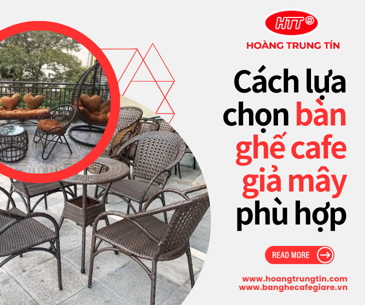 Cách Lựa Chọn Bàn Ghế Cafe Giả Mây Phù Hợp Với Nhu Cầu